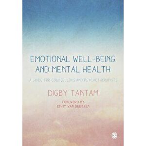 Emotional Well-being and Mental Health. A Guide for Counsellors & Psychotherapists, Paperback - Digby Tantam imagine