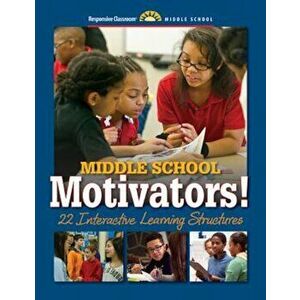 Middle School Motivators!: 22 Interactive Learning Structures - Responsive Classroom imagine