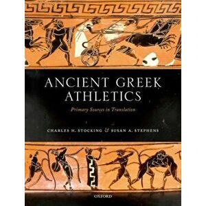 Ancient Greek Athletics. Primary Sources in Translation, Paperback - *** imagine
