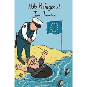 Hello, Refugees!, Paperback - Tuvia Tenenbom imagine