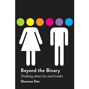 Beyond the Binary. Thinking About Sex and Gender, Paperback - Shannon Dea imagine