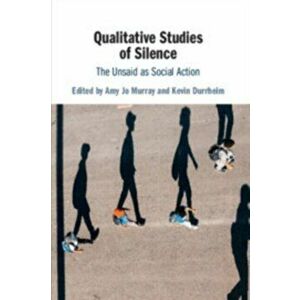 Qualitative Studies of Silence. The Unsaid as Social Action, New ed, Paperback - *** imagine