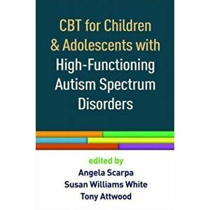 CBT for Children and Adolescents with High-Functioning Autism Spectrum Disorders, Paperback - *** imagine