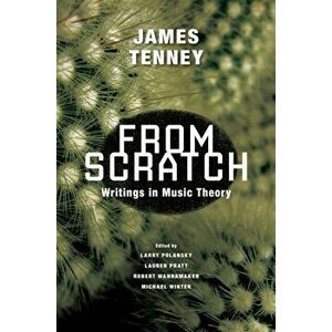 From Scratch. Writings in Music Theory, Paperback - James Tenney imagine