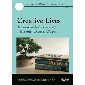Creative Lives - Interviews with Contemporary South Asian Diaspora Writers, Paperback - Chris Ringrose imagine