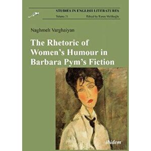 The Rhetoric of Women's Humour in Barbara Pym's Fiction, Paperback - Naghmeh Varghaiyan imagine