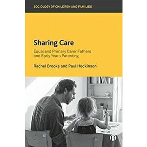 Sharing Care. Equal and Primary Carer Fathers and Early Years Parenting, Paperback - Paul (University of Surrey) Hodkinson imagine