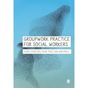Groupwork Practice for Social Workers, Paperback - Bob Price imagine