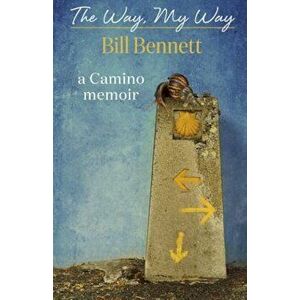 The Way, My Way, Paperback - Bill Bennett imagine