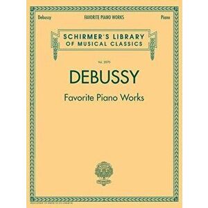 Debussy - Favorite Piano Works, Paperback - Claude Debussy imagine
