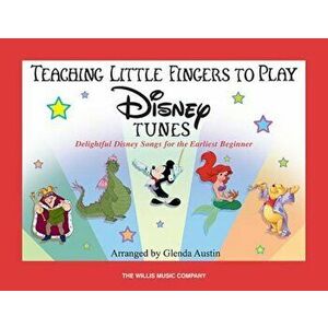 Teaching Little Fingers to Play Disney Tunes: Delightful Disney Songs for the Earliest Beginner, Paperback - *** imagine