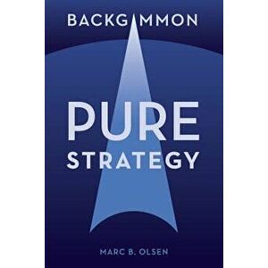 Backgammon: Pure Strategy, Paperback - MR Marc Brockmann Olsen imagine