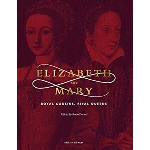 Elizabeth & Mary. Royal Cousins, Rival Queens, Paperback - *** imagine