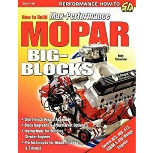 How to Build Max-Performance Mopar Big-Blocks, Paperback - Andy Finkbeiner imagine