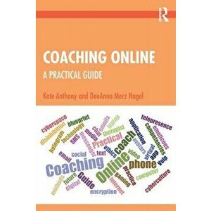Coaching Online. A Practical Guide, Paperback - DeeAnna Merz Nagel imagine