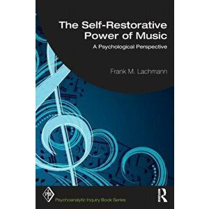 The Self-Restorative Power of Music. A Psychological Perspective, Paperback - *** imagine