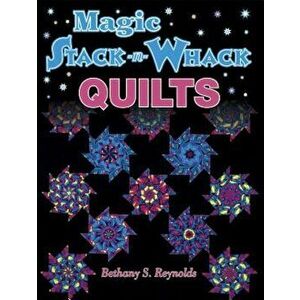 Magic Stack-N-Whack Quilts, Paperback - Bethany S. Reynolds imagine