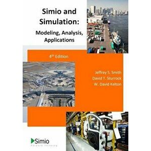 Simio and Simulation: Modeling, Analysis, Applications: 4th Edition, Paperback - Jeffrey S. Smith imagine