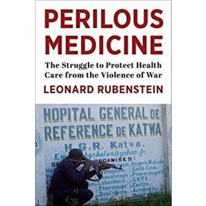 Perilous Medicine. The Struggle to Protect Health Care from the Violence of War, Hardback - *** imagine