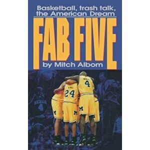 The Fab Five: Basketball Trash Talk the American Dream, Hardcover - Mitch Albom imagine