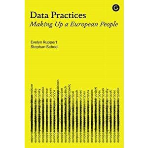 Data Practices. Making Up a European People, Hardback - Stephan Scheel imagine