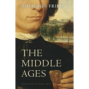 The Middle Ages, Hardback - Johannes Fried imagine