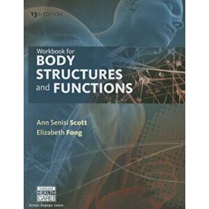 Workbook for Scott&Fong's Body Structures and Functions, 13th, Paperback (13th Ed.) - Ann Senisi Scott imagine