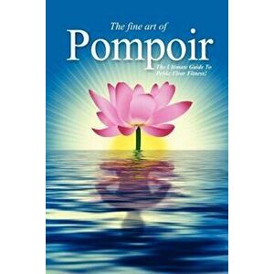 Pompoir - The Ultimate Guide to Pelvic Fitness, Paperback - Da Costa imagine