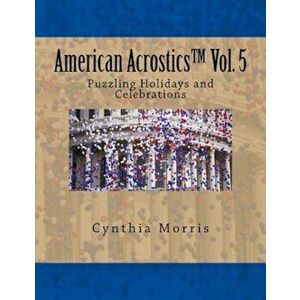 American Acrostics Volume 5: Puzzling Holidays and Celebrations, Paperback - Cynthia Morris imagine