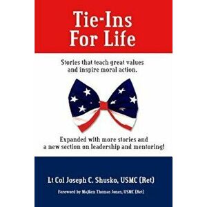Tie-Ins for Life: Stories That Teach Great Values and Inspire Moral Action, Paperback - Joseph C. Shusko imagine
