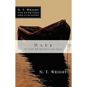 Mark: 20 Studies for Individuals and Groups, Paperback - N. T. Wright imagine