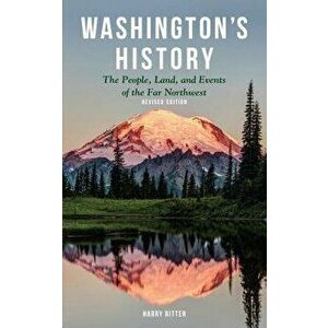 Washington's History, Revised Edition: The People, Land, and Events of the Far Northwest, Paperback - Harry Ritter imagine