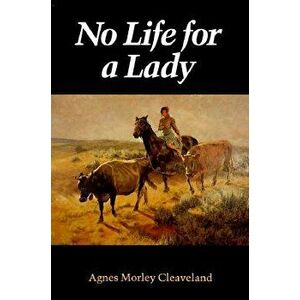 No Life for a Lady, Paperback - Agnes Morley Cleaveland imagine