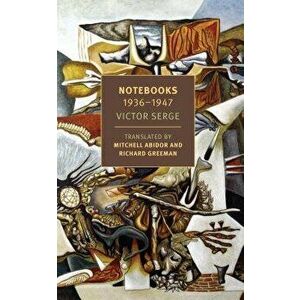 Notebooks: 1934-1947, Paperback - Victor Serge imagine