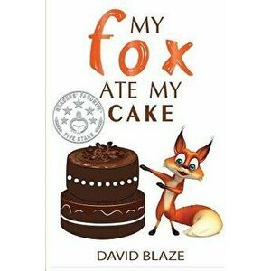 My Fox Ate My Cake, Paperback - David Blaze imagine