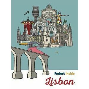 Fodor's Inside Lisbon, Paperback - Fodor's Travel Guides imagine