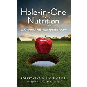 Hole-In-One Nutrition: A Guide to Fueling for Better Golf, Paperback - Sean Hyson imagine