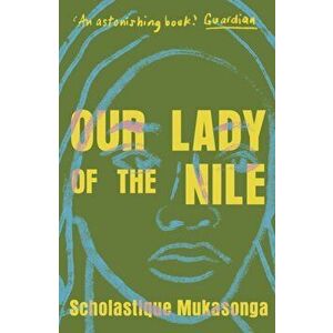 Our Lady of the Nile, Paperback - Scholastique Mukasonga imagine