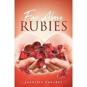 Far Above Rubies, Paperback - Jennifer Fancher imagine