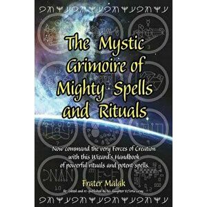 The Mystic Grimoire of Mighty Spells and Rituals, Paperback - Frater Malak imagine