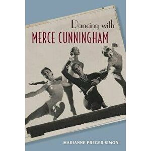 Dancing with Merce Cunningham, Paperback - Marianne Preger-Simon imagine