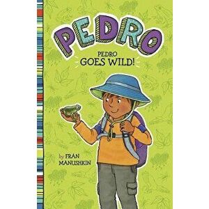 Pedro Goes Wild!, Paperback - Fran Manushkin imagine