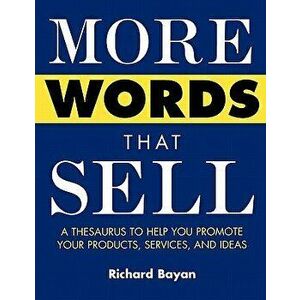More Words That Sell, Paperback - Richard Bayan imagine