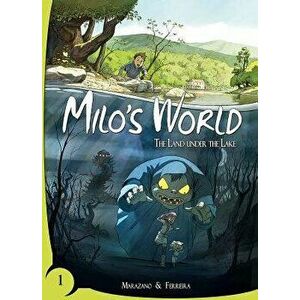 Milo's World Book One: The Land Under the Lake, Hardcover - Richard Marazano imagine