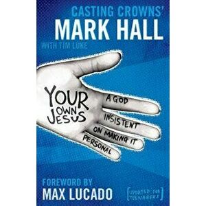 Your Own Jesus Softcover, Paperback - Mark Hall imagine