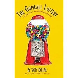 The Gumball Lottery: A Delicious Assortment of Rhyme, Hardcover - Sally Dollar imagine