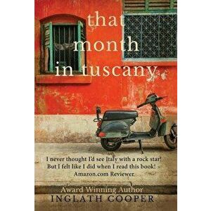 That Month in Tuscany, Hardcover - Inglath Cooper imagine
