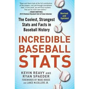 Incredible Baseball STATS: The Coolest, Strangest STATS and Facts in Baseball History, Paperback - Kevin Reavy imagine