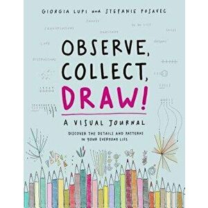 Observe, Collect, Draw!: A Visual Journal - Giorgia Lupi imagine