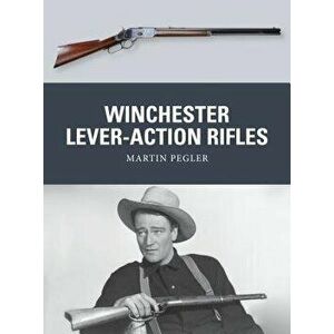 Winchester Lever-Action Rifles, Paperback - Martin Pegler imagine